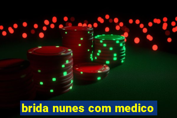 brida nunes com medico